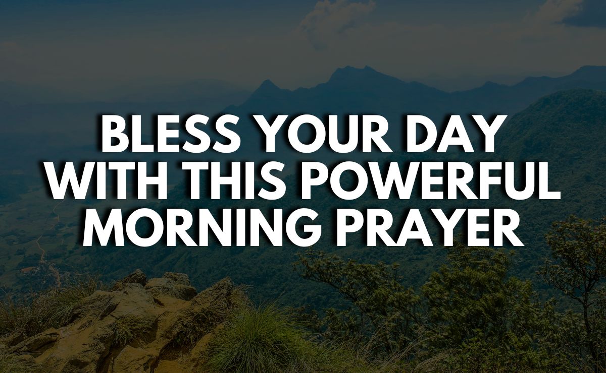 Bless Your Day With This Powerful Morning Prayer